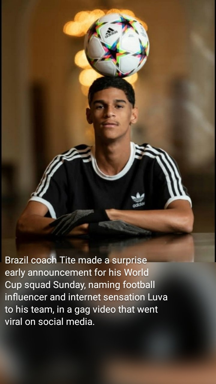 Brazil coach Tite made a surprise early announcement for his World Cup squad Sunday, naming football influencer and internet sensation Luva to his team, in a gag video that went viral on social media.
